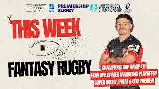This Week in Fantasy Rugby - May 31 - Picks and Tips for Super Rugby, URC and Premiership Rugby