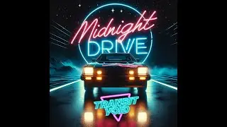 Transit Void  Midnight Drive EP 80's Synthwave, Retrowave, Vaporwave, Chillwave, Electro Pop Outrun