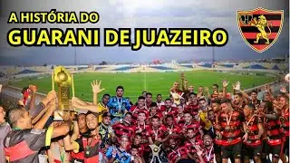 A HISTÓRIA DO GUARANI DE JUAZEIRO COMPLETA - O LEÃO DE JUAZEIRO DO NORTE - CEARÁ