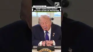 Trump warns Iranian leaders over military action against protesters, says US will respond with force