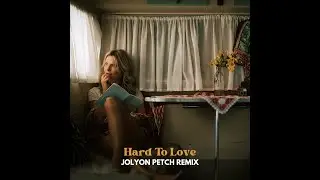 Holly Wild  - Hard To Love - Jolyon Petch (Remix)