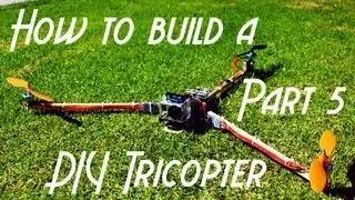 Complete Beginner's Guide to Building a Tricopter Part 5