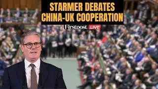 LIVE: UK Prime Minister Starmer Answers Questions in Parliament | China-UK ties