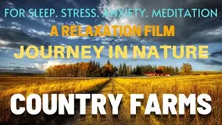 Relaxation Music Video of Country Farms For Sleep,  Stress & Anxiety Relief