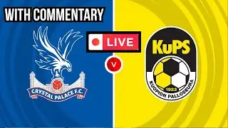 Crystal Palace vs KuPS LIVE with Commentary | UEFA Conference Football Goals Score Highlights