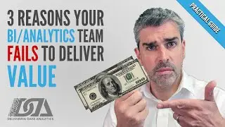 3 Reasons Your BI/Analytics Team Fails to Deliver Value
