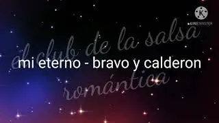 mi eterno - bravo y calderon