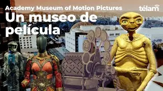 Academy Museum of Motion Pictures: Un museo de pel&iacute;cula
