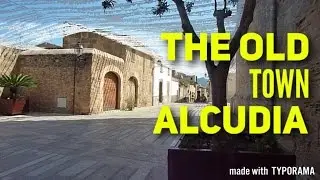 MALLORCA THE OLD TOWN ALCUDIA - SHORT TOUR - TRAVEL GUIDE