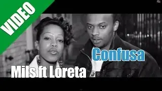 Mils ft Loreta - Confusa