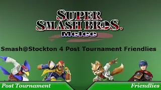 Smash@Stockton 4 Post Tournament Friendlies