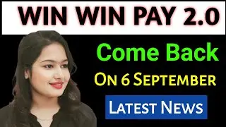 Win Win Pay Come Back On 6 Sept With WIN WIN PAY 2.0‼️Scam होगा या Come Back करेगा ? #scamalert #wwp