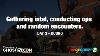 Ghost Recon: Wildlands Gameplay - Gathering intel, ops & random encounters - Day 3 (Ocoro)