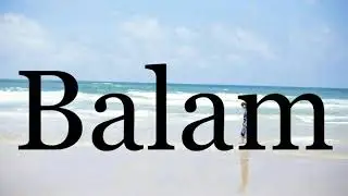 How To Pronounce Balam🌈🌈🌈🌈🌈🌈Pronunciation Of Balam