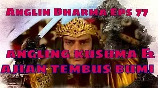 Angling Dharma Episode 77 - Angling Kusuma Dan Ajian Tembus Bumi