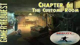 Let's Play - Reality Show - Fatal Shot - Chapter 6 - The Custome Room