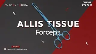 Allis Tissue Forceps by GreyMedical&reg; | Surgical Precision and Safety Redefined | Grey-Medical&reg;