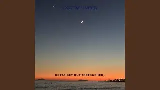Gotta Get Out (Retouched)