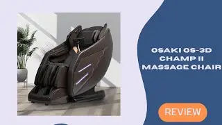 Osaki OS-3D Champ II Massage Chair Review | Ultimate 3D Zero Gravity Relaxation