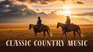 Classic Country Music for Longing Hearts 💭 Timeless Country Songs That Touch the Soul 💔🎸