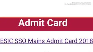 Esic SSO mains admit card 2018 Aya jai ESIC SSC mains admit card 2018 ESIC s s o m adm by Minna bhai