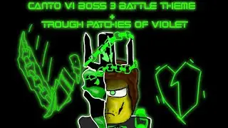TROUGH PATCHES OF VIOLET + Canto VI BOSS 3 BATTLE THEME 