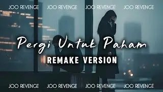 Joo Revenge - Pergi Untuk Paham Remake Version (Official Music) #emo