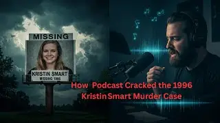 How Podcast Cracked the 1996 Kristin Smart Murder Case