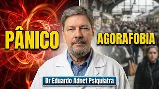 PÂNICO, AGORAFOBIA OU CRISE DE ANSIEDADE?  | Dr Eduardo Adnet - Psiquiatra