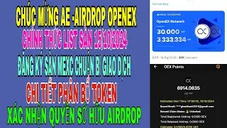 OPENEX - Ch&uacute;c mừng ae,15/10 list s&agrave;n Mexc ,chi tiết  ph&acirc;n bổ token,, x&aacute;c nhận quyền sở hữu airdrop