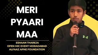 Meri pyaari maa || Eshaan Thareja || Poetry-Shayari || Alfaaz Apne || Open Mic Event | Moradabad Kid
