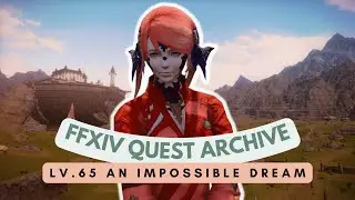 Stormblood: Lv.65 An Impossible Dream // FFXIV Quest Archive