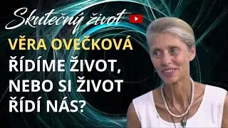 💥 ŘÍDÍME SVŮJ ŽIVOT, NEBO JE VŠE PŘEDEM DANÉ? – VĚRA OVEČKOVÁ