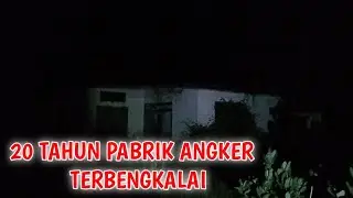 PABRIK YANG TERBENGKALAI,,SANG EXPLORE KERASUKAN