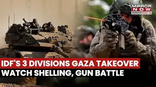 IDF's 3 Divisions' Gaza Takeover: Deadly Shelling, Gunfight, Explosion On Cam; Intense Offensive