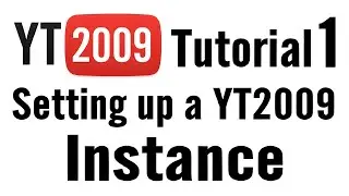 YT2009 Tutorial #1 - Setting up your own YT2009 Instance