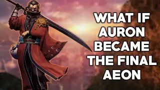 What if Auron became the final Aeon (PART 2 & FINALE) - FFX