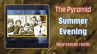 The Pyramid - Summer Evening (1967, DES Stereo Remix 2022)