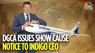 DGCA выдает уведомление о причинах отказа генеральному директору IndiGo Питеру Элберсу | IndiGo F...
