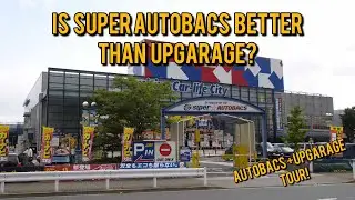 SUPER AUTOBACS vs UPGARAGE which is BETTER?