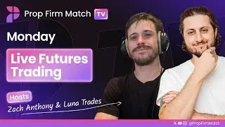 LIVE Futures Trading | London & New York Session with Zach & Luna | Prop Firm Match TV