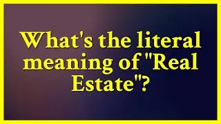 The real in real estate (AmE) or real property (BrE) is archaic, meaning of actual or physical th...