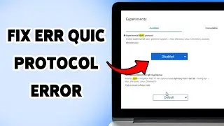 How To Fix ERR QUIC Protocol Error | Disable QUIC Protocol In Browser 2026
