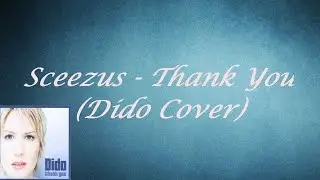 Sceezus - Thank You (Dido Cover)
