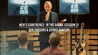 In The Arena: Session 2 (Rob Parsons & Gerrit Bantjes)