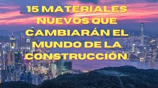 15 MATERIALES QUE CAMBIARAN EL MUNDO DE LA CONSTRUCCI&Oacute;N -2025