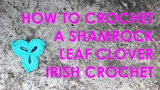 How to crochet a shamrock leaf clover irish crochet