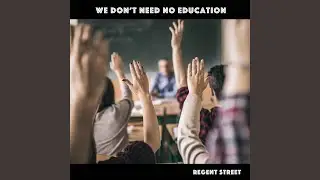 We Don't Need No Education