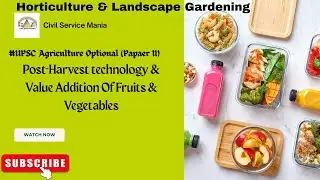 L-38; Post harvest technology and value addition of fruits and vegetables #upscagricultureoptional