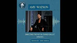 EP 1: Company Secrets with Amy Watson: Directing Royal Danish Ballet